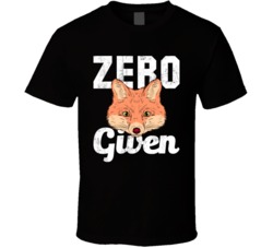 Zero Fox Given Funny No Fucks To Give T Shirt