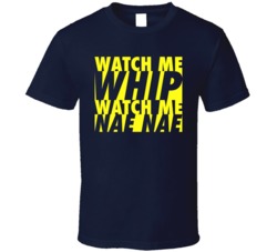 Watch Me Whip Watch Me Nae Nae Dance Move T Shirt