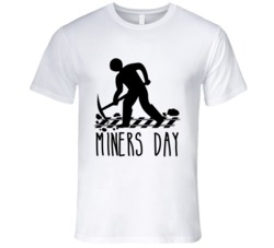 Miners Day Fun Work Celebration T Shirt
