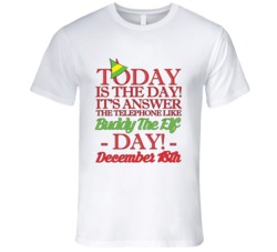 Its Answer The Telephone Like Buddy The Elf Day December 18th Funny T 