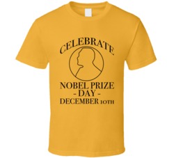 Celebrate Nobel Prize Day December 10th Fun Celebration T Shirt