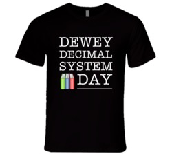 Dewey Decimal System Day Fun Celebration T Shirt