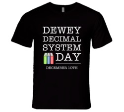 Dewey Decimal System Day December 10th Fun Celebration T Shirt