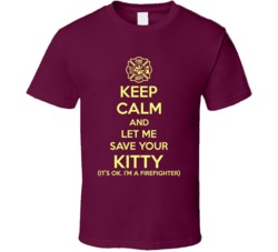 Keep Calm And Let Me Save Your Kitty Funny Firefighter T Shirt