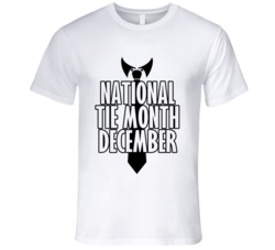 National Tie Month December Fun Celebration T Shirt