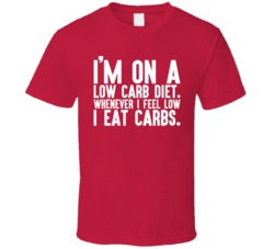 I'm On A Low Carb Diet Funny Love Carbs Foodie T Shirt