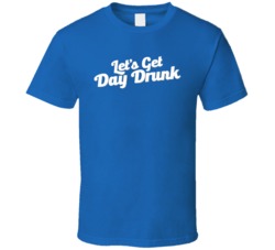 Let's Get Day Drunk Funny Drinking Bar Crawl Party T Shirt