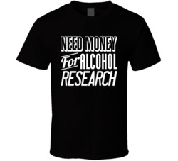 Need Money For Alcohol Research Funny Bar Crawl Drinking T Shirt