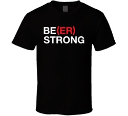 Be Beer Strong Funny Drinking Bar T Shirt