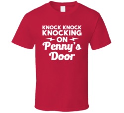 Knock Knocking On Penny's Door Funny Geek T Shirt