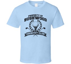 Property Of Bushwood Country Club Funny Caddyshack T Shirt