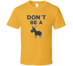 Don't Be A Jackass Funny T Shirt