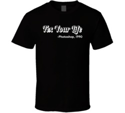 Fix You Life Funny Motivational Photoshop T Shirt