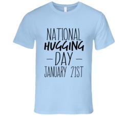 National Hugging Day January 21st Fun Celebration T Shirt