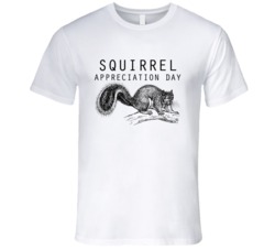 Squirrel Appreiciation Day Fun Celebration T Shirt