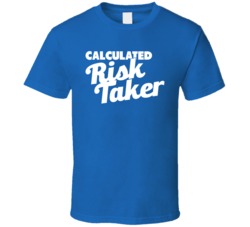 Calculated Risk Taker Funny Cautious Daredevil T Shirt