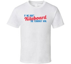 If We Don't Kiteboard The Terrorist Win Worn Look T Shirt