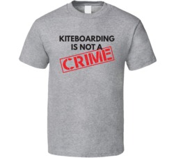 Kiteboarding Is Not A Crime Funny Kitesurfing T Shirt