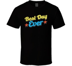 Best Day Ever Funny Happy Days Positivity Worn Look T Shirt