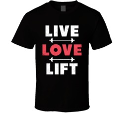 Live Love Lift Funny Workout Fitness Bodybuilding Worn Look T Shirt