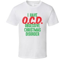 I Have OCD Obsessive Christmas Disorder Funny Xmas T Shirt