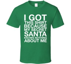 My Secret Santa Knows Nothing About Me Funny Christmas Xmas T Shirt
