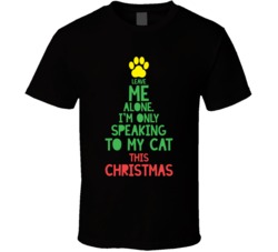Only Speaking To My Cat This Christmas Funny Xmas T Shirt