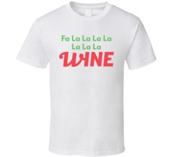 Fa La Wine Christmas Song Funny Xmas T Shirt