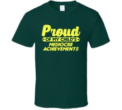 Proud Of My Child's Mediocre Achievements Funny Parenting T Shirt