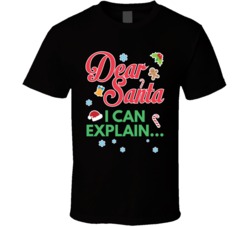 Dear Santa I Can Explain Funny Christmas Xmas T Shirt