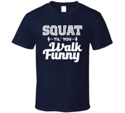 Squat Till You Walk Funny Fitness Bodybuilding Worn Look T Shirt