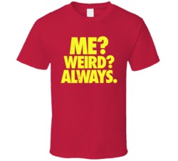 Me Wierd Always Funny Awkward Worn Look T Shirt