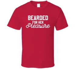 Bearded For Her Pleasure Funny Facial Hair T Shirt