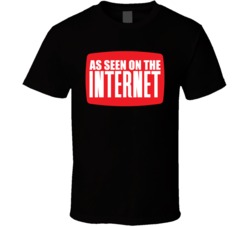 As Seen On The Internet Funny T Shirt