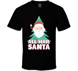 All Hail Santa Funny Christmas Xmas T Shirt