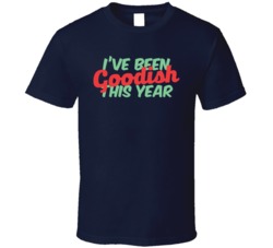 I've Been Goodish This Year Funny Naughty Christmas Xmas T Shirt