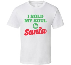 I Sold My Soul To Santa Funny Christmas Xmas Holiday T Shirt