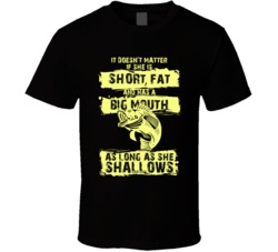 It Doesn't Matter If She's Short Fat Has A Big Mouth Fishing