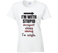 I'm With Stupid Funny Single Not Dating Available Worn Look T Shi