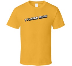 One Player Mode Funny Single Gamer Geek T Shirt