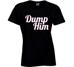Dump Him Funny Feminist T Shirt