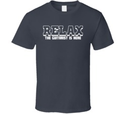 Relax The Guitarist Is Here Funny Band Party T Shirt