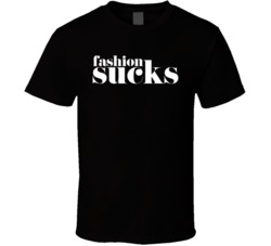 Fashion Sucks Funny T Shirt