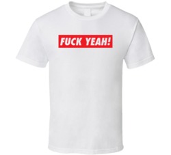 Fuck Yeah Funny T Shirt