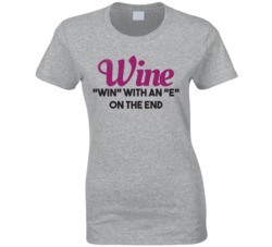 Wine Win With An E On The End Funny Drinking Worn Look T Shirt
