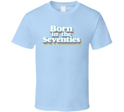 Born In The Seventies Funny Retro 70s Baby Worn Look T Shirt