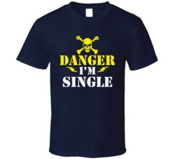 Danger I Am Single Funny Dating Disaster Drinking Bar Crawl T Shirt