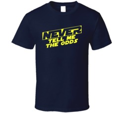 Never Tell Me The Odds Funny Hans Solo Star Wars Geek T Shirt