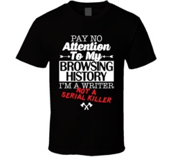 Serial Killer Writer Browsing History Funny Fiction Writing T Shirt