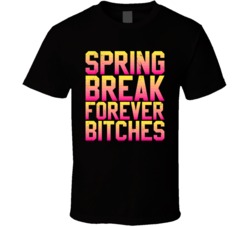 Spring Break Forever Bitches Funny Party Beach Sunshine T Shirt